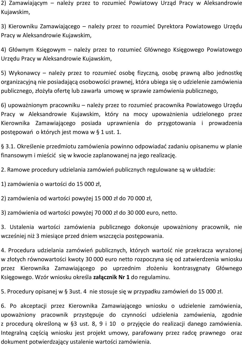 albo jednostkę organizacyjną nie posiadającą osobowości prawnej, która ubiega się o udzielenie zamówienia publicznego, złożyła ofertę lub zawarła umowę w sprawie zamówienia publicznego, 6)