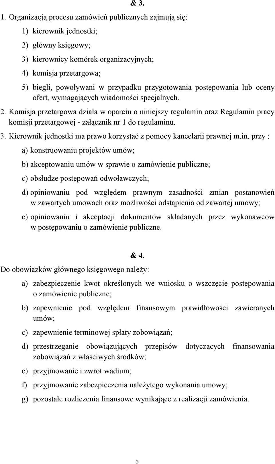 przygotowania postępowania lub oceny ofert, wymagających wiadomości specjalnych. 2.