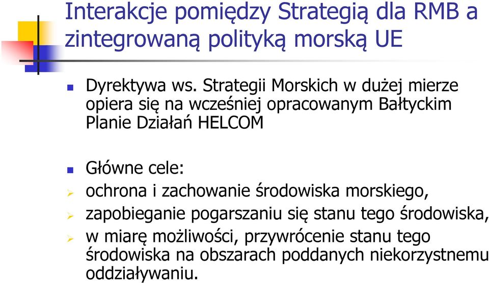 HELCOM Główne cele: ochrona i zachowanie środowiska morskiego, zapobieganie pogarszaniu się stanu