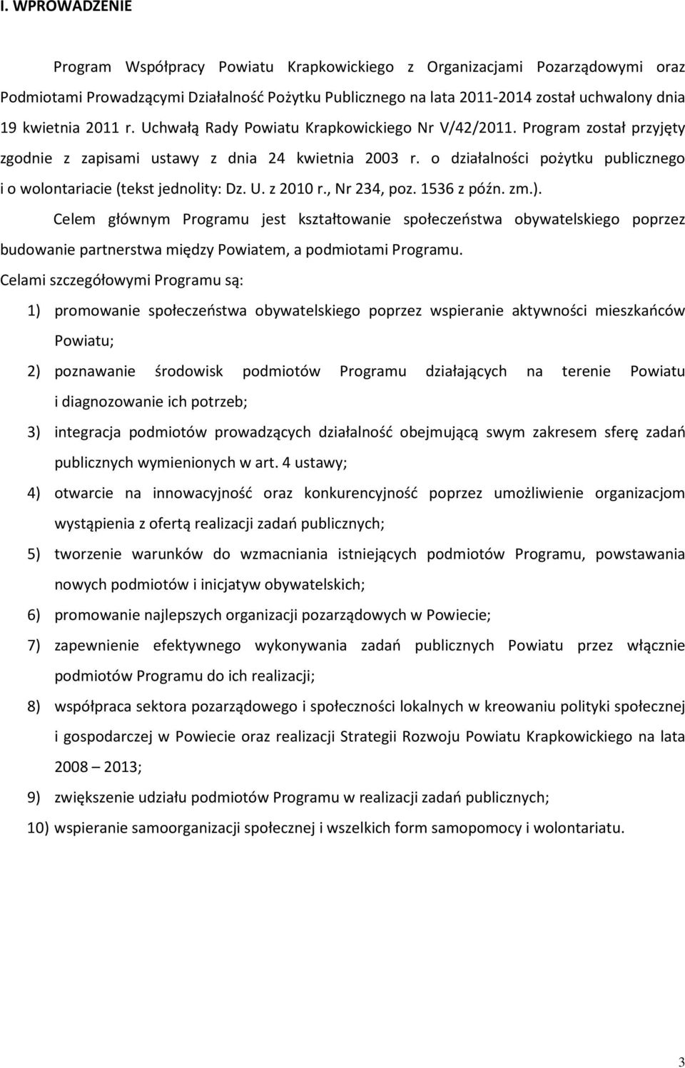 o działalności pożytku publicznego i o wolontariacie (tekst jednolity: Dz. U. z 2010 r., Nr 234, poz. 1536 z późn. zm.).