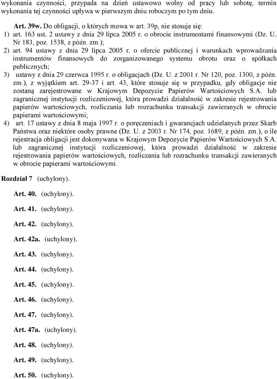 o ofercie publicznej i warunkach wprowadzania instrumentów finansowych do zorganizowanego systemu obrotu oraz o spółkach publicznych; 3) ustawy z dnia 29 czerwca 1995 r. o obligacjach (Dz. U.