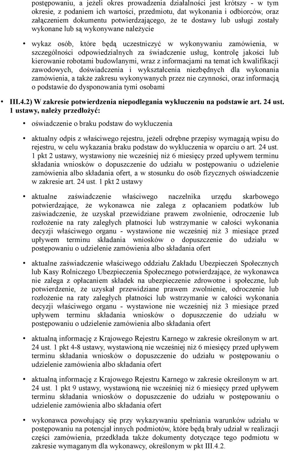 lub kierowanie robotami budowlanymi, wraz z informacjami na temat ich kwalifikacji zawodowych, doświadczenia i wykształcenia niezbędnych dla wykonania zamówienia, a także zakresu wykonywanych przez