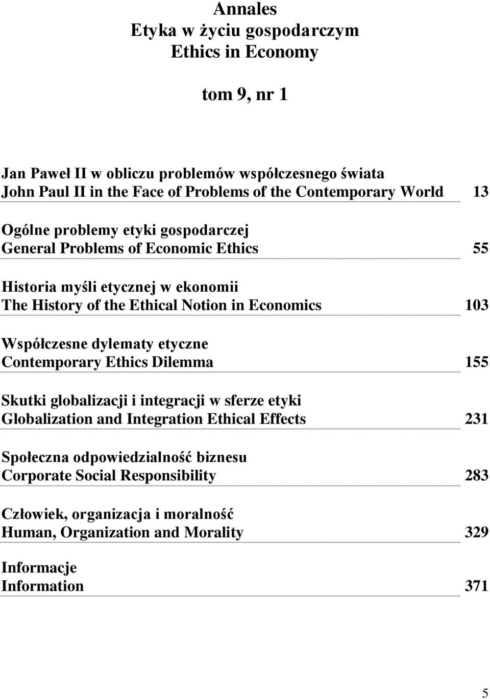 Economics 103 Współczesne dylematy etyczne Contemporary Ethics Dilemma 155 Skutki globalizacji i integracji w sferze etyki Globalization and Integration Ethical Effects