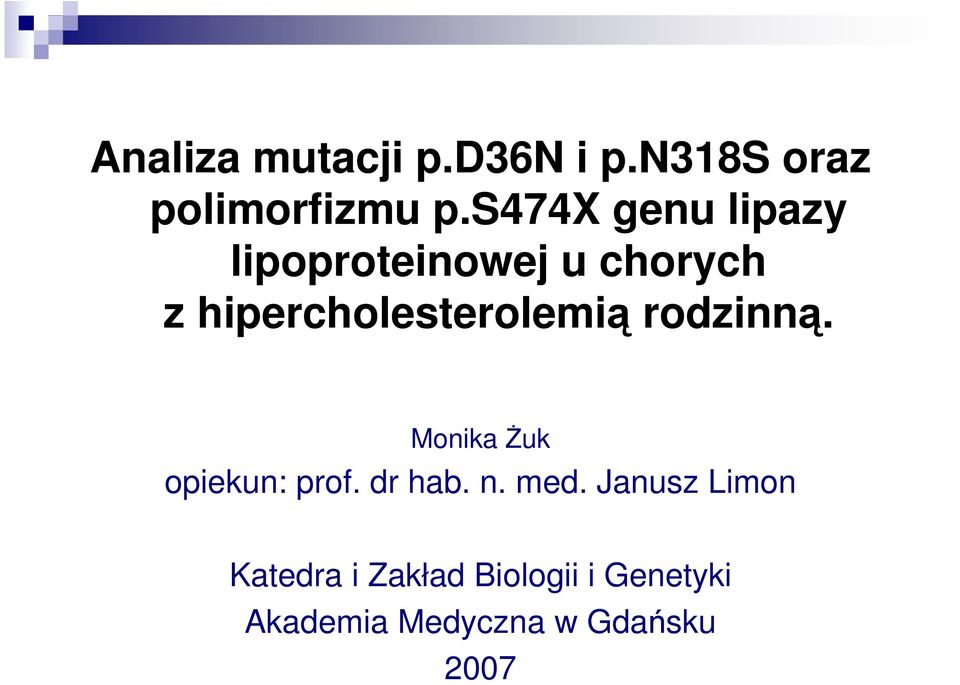 hipercholesterolemią rodzinną. Monika śuk opiekun: prof. dr hab.