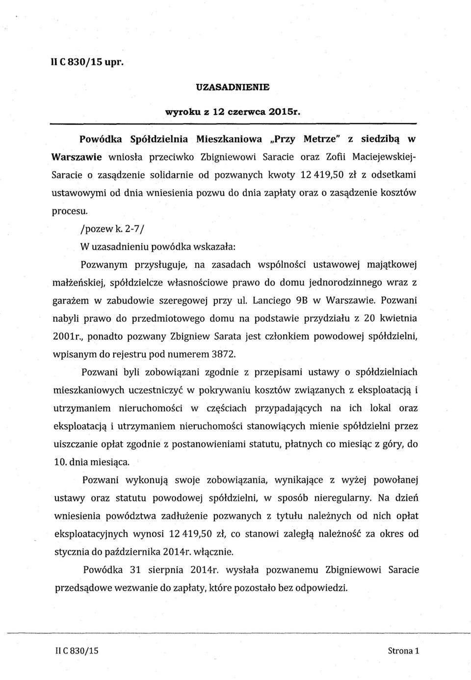 wniesienia pozwu do dnia zaplaty oraz 0 zasadzenie kosztow procesu. /pozew k.