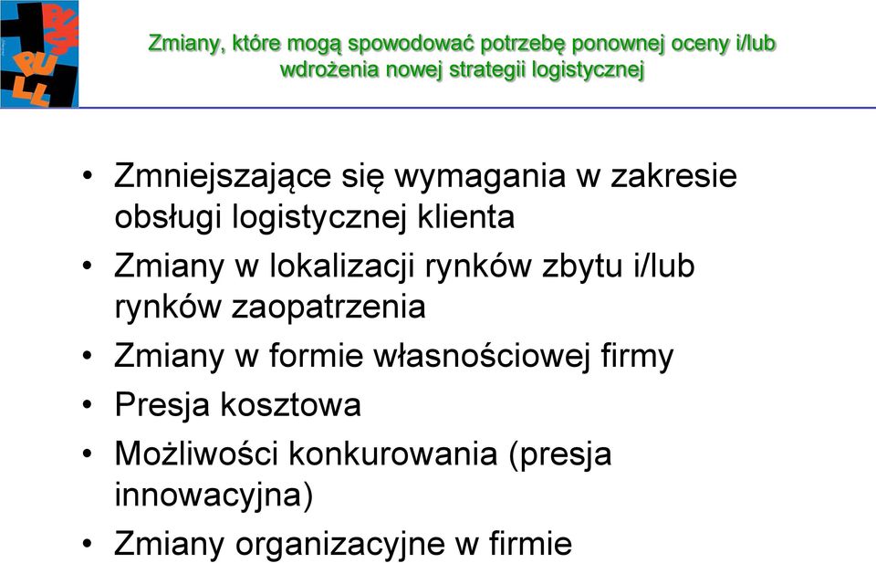 w lokalizacji rynków zbytu i/lub rynków zaopatrzenia Zmiany w formie własnościowej firmy