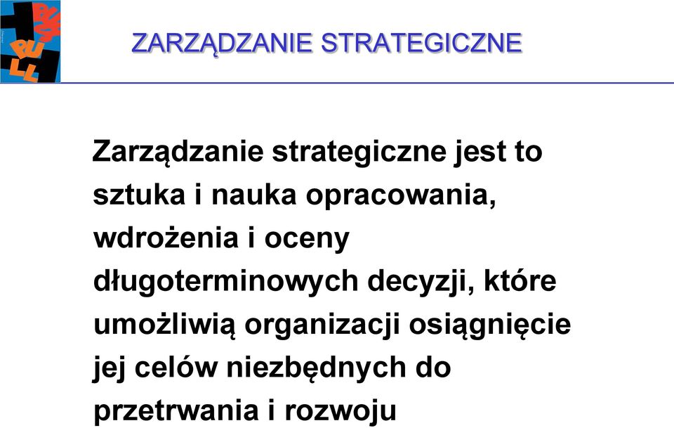 długoterminowych decyzji, które umożliwią organizacji