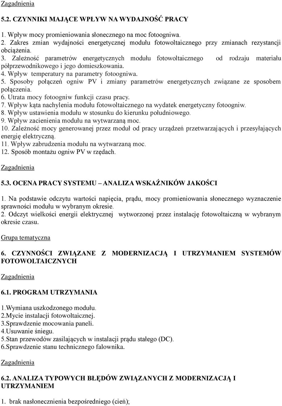 Zależność parametrów energetycznych modułu fotowoltaicznego od rodzaju materiału półprzewodnikowego i jego domieszkowania. 4. Wpływ temperatury na parametry fotoogniwa. 5.