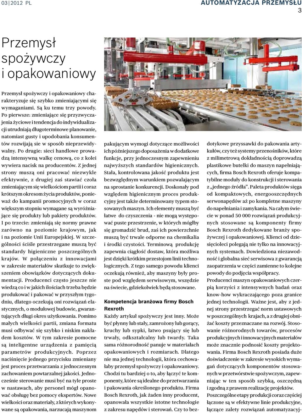 nieprzewidywalny. Po drugie: sieci handlowe prowadzą intensywną walkę cenową, co z kolei wywiera nacisk na producentów.