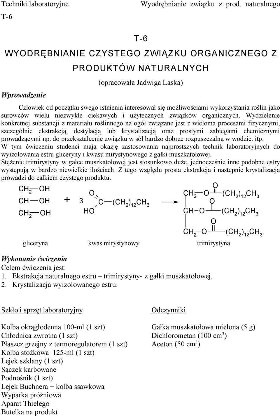 wykorzystania roślin jako surowców wielu niezwykle ciekawych i użytecznych związków organicznych.