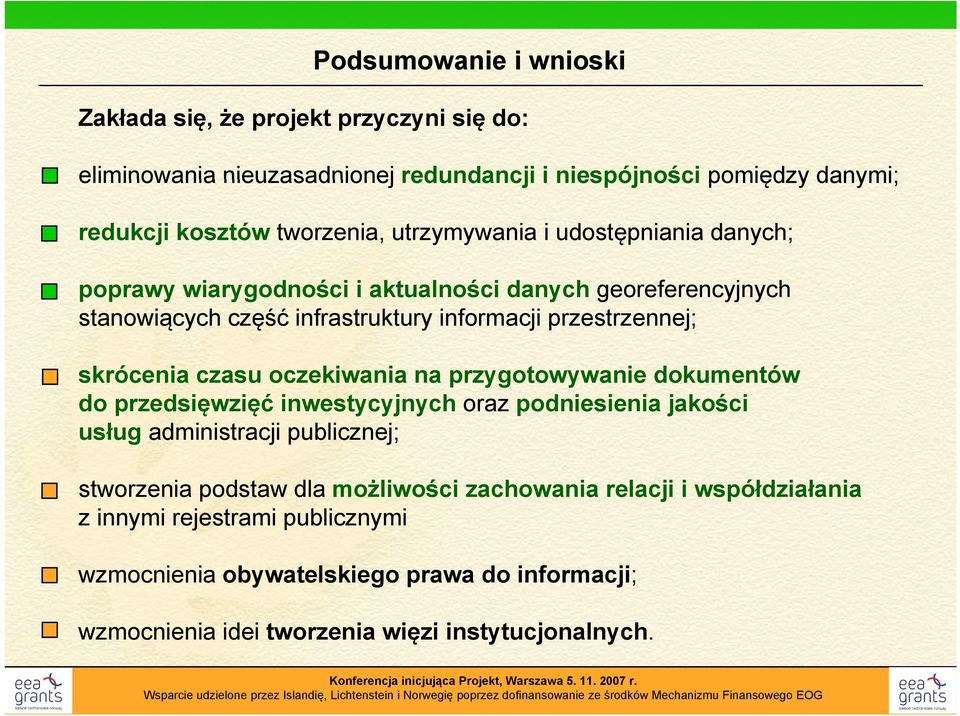 czasu oczekiwania na przygotowywanie dokumentów do przedsięwzięć inwestycyjnych oraz podniesienia jakości usług administracji publicznej; stworzenia podstaw dla