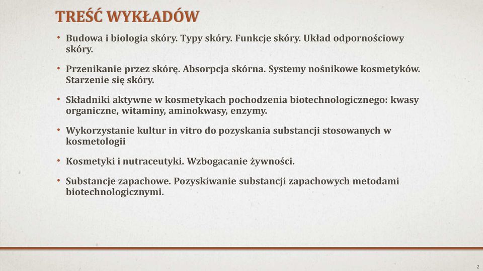 Składniki aktywne w kosmetykach pochodzenia biotechnologicznego: kwasy organiczne, witaminy, aminokwasy, enzymy.