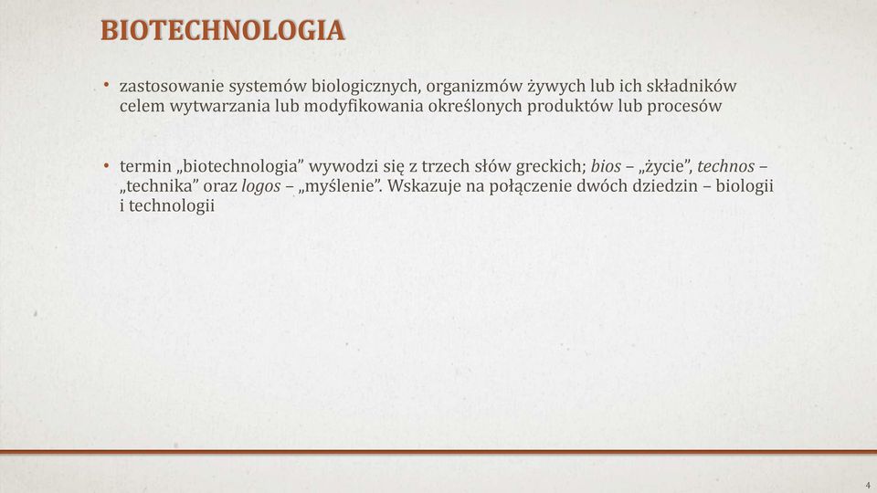 termin biotechnologia wywodzi się z trzech słów greckich; bios życie, technos