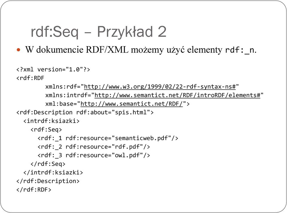 semantict.net/rdf/"> <rdf:description rdf:about="spis.html"> <intrdf:ksiazki> <rdf:seq> <rdf:_1 rdf:resource="semanticweb.