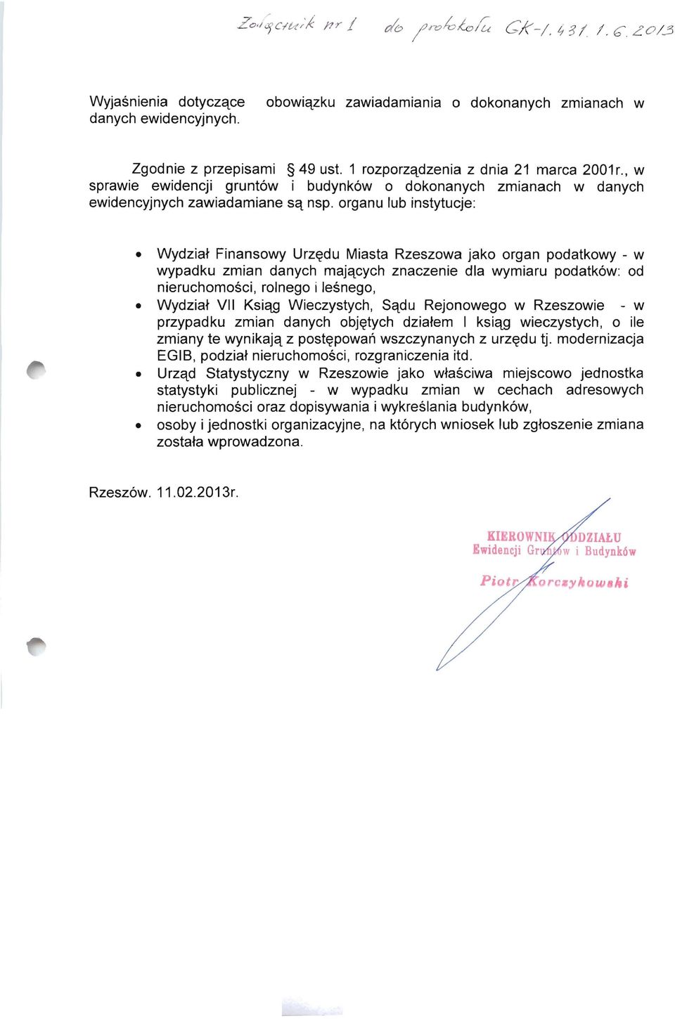organu lub instytucje: Wydziat Finansowy Urz~du Miasta Rzeszowa jako organ podatkowy - w wypadku zmian danych majqcych znaczenie dla wymiaru podatk6w: od nieruchomosci, rolnego i lesnego, Wydziat VII