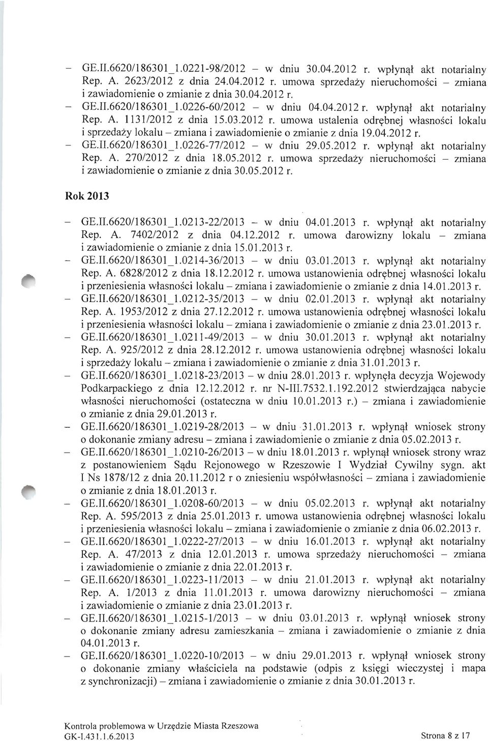 04.2012 r. - GE.II.66201186301_1.0226-77/2012 - w dniu 29.05.2012 r. wplynql akt notarialny Rep. A. 270/2012 z dnia 18.05.2012 r. umowa sprzedazy nieruchomosci - zmlana i zawiadomienie 0 zmianie z dnia 30.