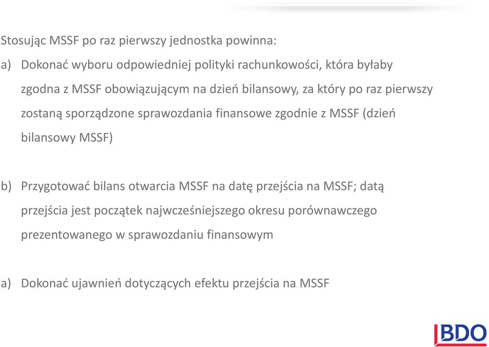 (dzień bilansowy MSSF) b) Przygotować bilans otwarcia MSSF na datę przejścia na MSSF; datą przejścia jest początek