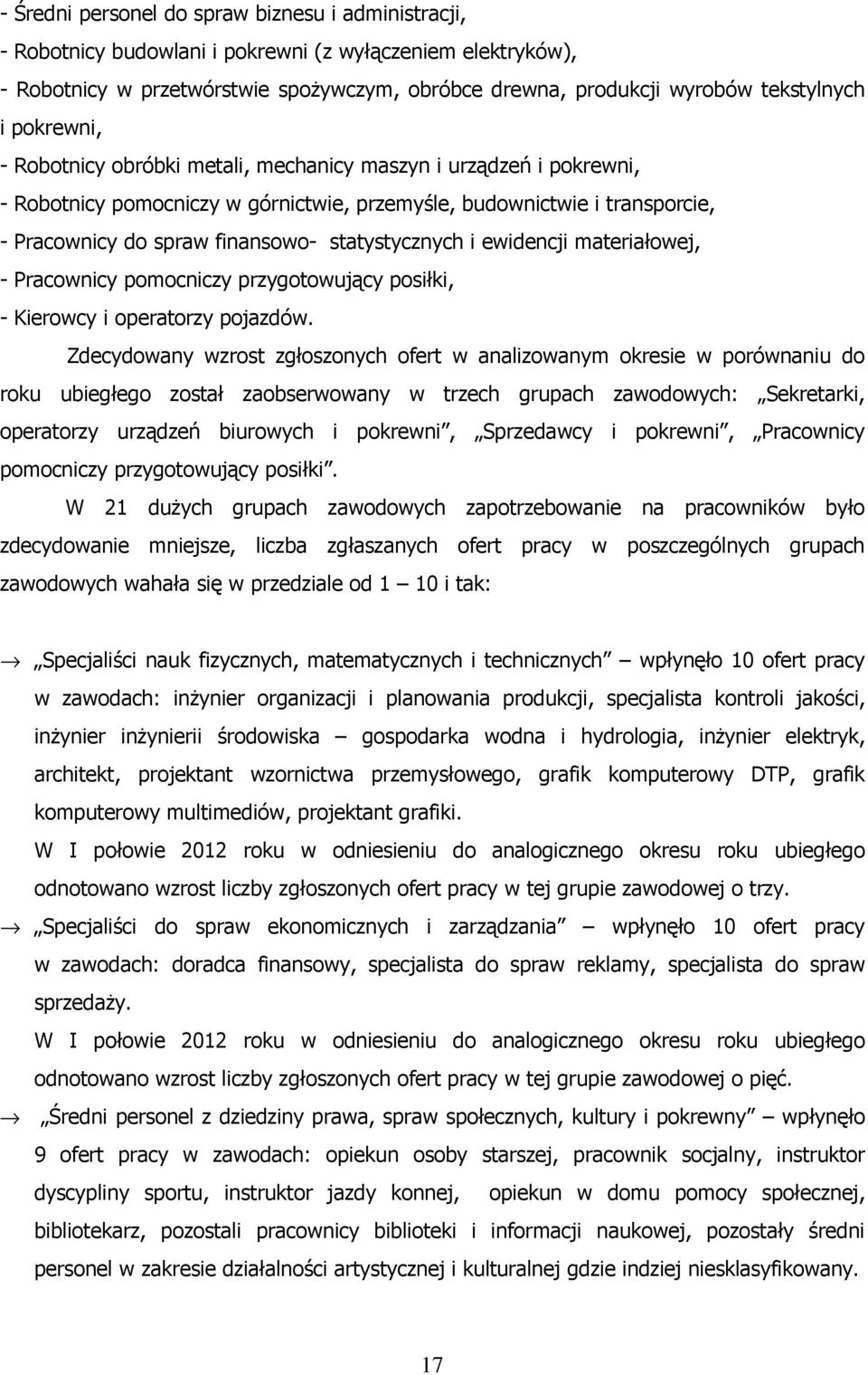 statystycznych i ewidencji materiałowej, - Pracownicy pomocniczy przygotowujący posiłki, - Kierowcy i operatorzy pojazdów.