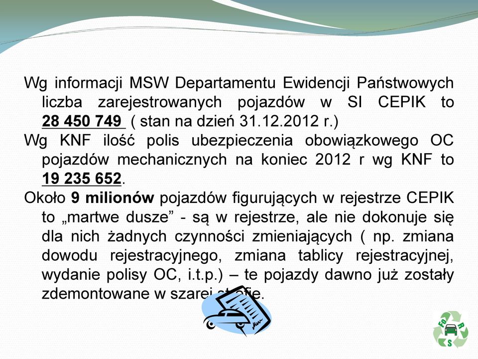 Około 9 milionów pojazdów figurujących w rejestrze CEPIK to martwe dusze - są w rejestrze, ale nie dokonuje się dla nich żadnych czynności