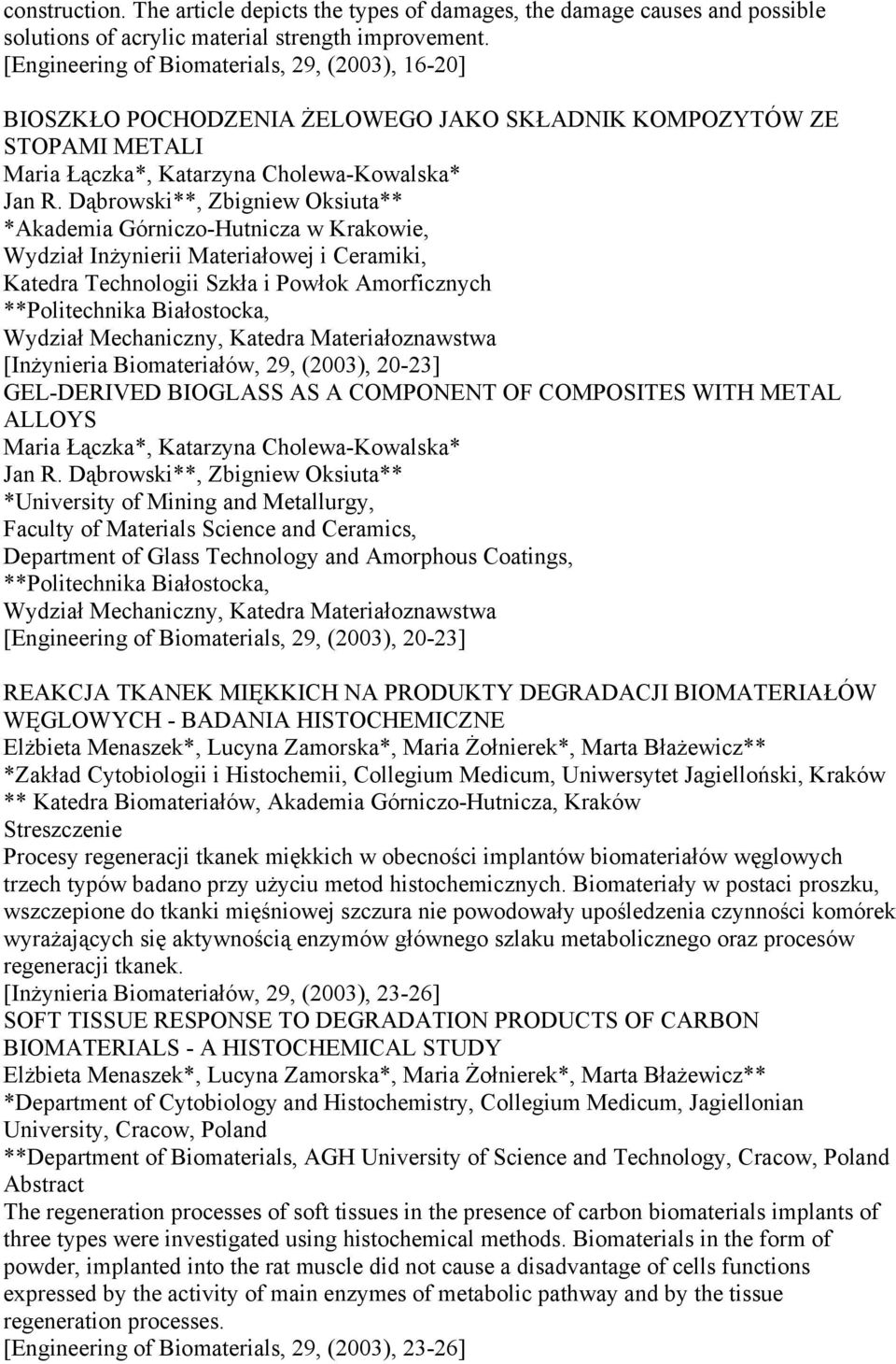 Dąbrowski**, Zbigniew Oksiuta** *Akademia Górniczo-Hutnicza w Krakowie, Wydział Inżynierii Materiałowej i Ceramiki, Katedra Technologii Szkła i Powłok Amorficznych **Politechnika Białostocka, Wydział