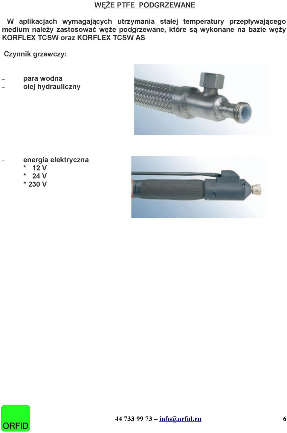 bazie węży KORFLEX TCSW oraz KORFLEX TCSW AS Czynnik grzewczy: para wodna olej
