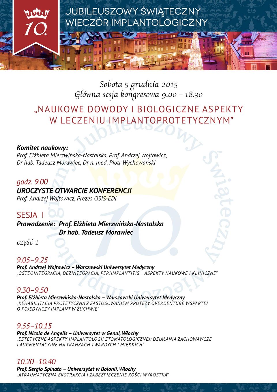 Andrzej Wojtowicz, Prezes OSIS-EDI SESJA I Prowadzenie: Prof. Elżbieta Mierzwińska-Nastalska Dr hab. Tadeusz Morawiec część 1 9.05 9.25 Prof.