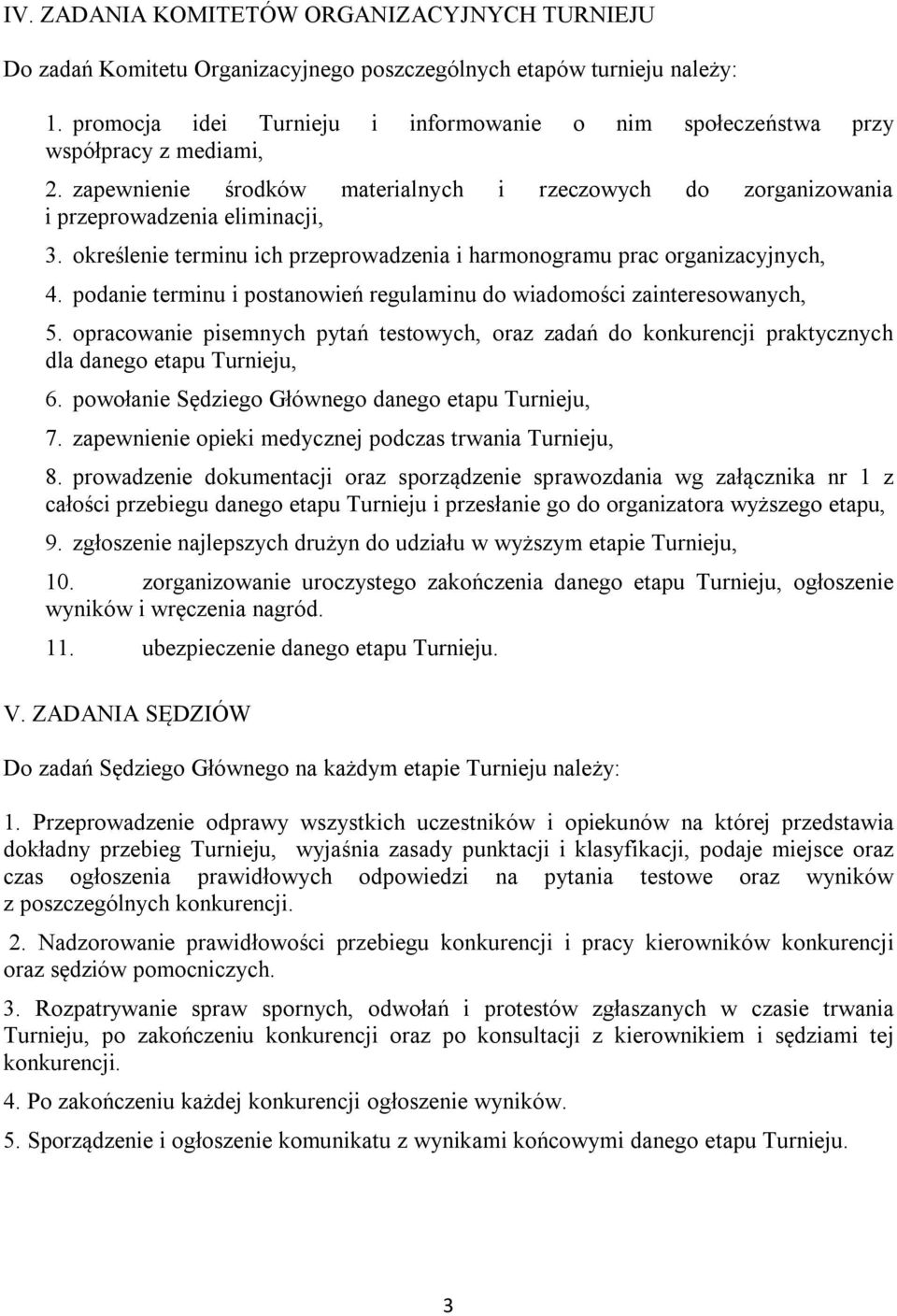 określenie terminu ich przeprowadzenia i harmonogramu prac organizacyjnych, 4. podanie terminu i postanowień regulaminu do wiadomości zainteresowanych, 5.