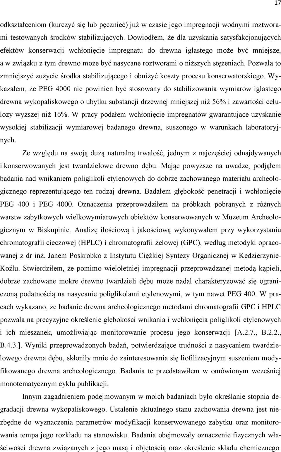 stężeniach. Pozwala to zmniejszyć zużycie środka stabilizującego i obniżyć koszty procesu konserwatorskiego.