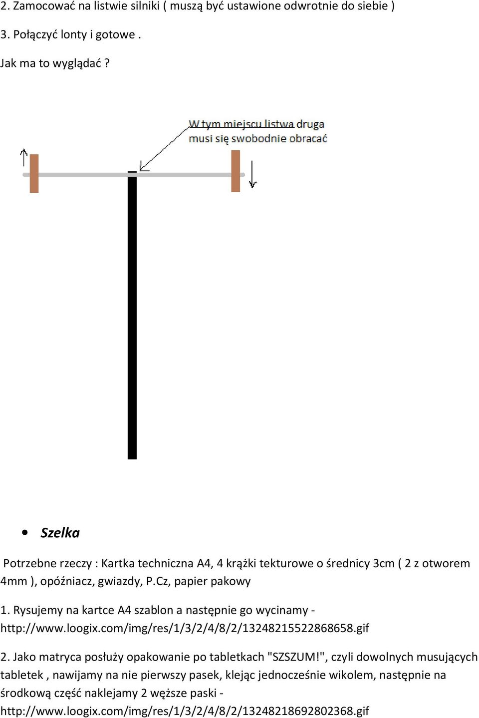 Rysujemy na kartce A4 szablon a następnie go wycinamy - http://www.loogix.com/img/res/1/3/2/4/8/2/13248215522868658.gif 2.