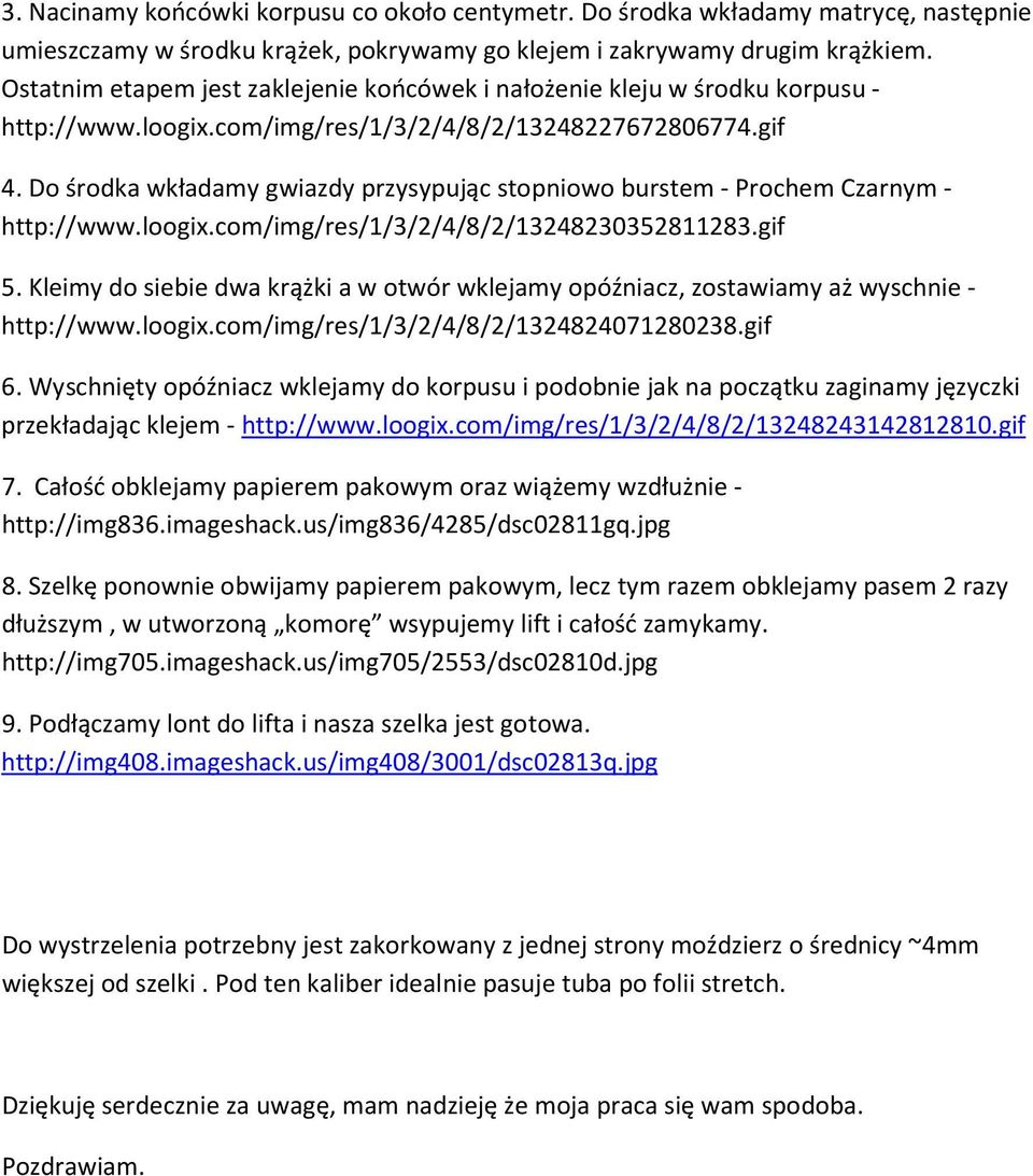 Do środka wkładamy gwiazdy przysypując stopniowo burstem - Prochem Czarnym - http://www.loogix.com/img/res/1/3/2/4/8/2/13248230352811283.gif 5.