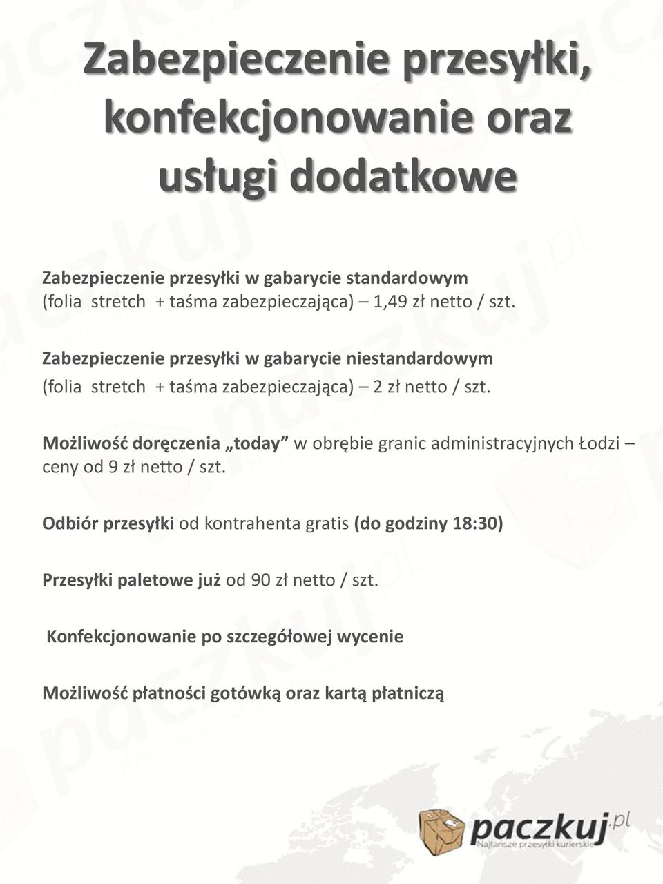 Zabezpieczenie przesyłki w gabarycie niestandardowym (folia stretch + taśma zabezpieczająca) 2 zł netto / szt.