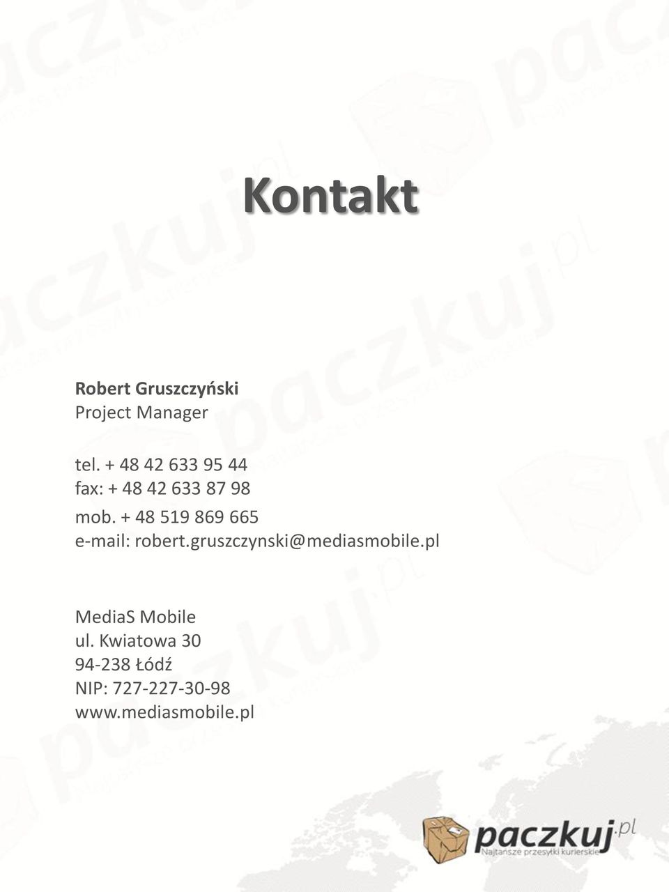 + 48 519 869 665 e-mail: robert.gruszczynski@mediasmobile.