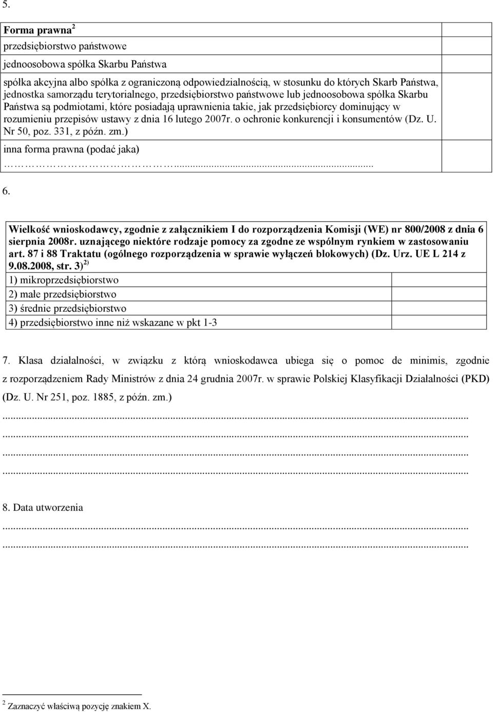 16 lutego 2007r. o ochronie konkurencji i konsumentów (Dz. U. Nr 50, poz. 331, z późn. zm.) inna forma prawna (podać jaka)... 6.