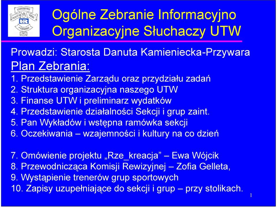 Przedstawienie działalności Sekcji i grup zaint. 5. Pan Wykładów i wstępna ramówka sekcji 6. Oczekiwania wzajemności i kultury na co dzień 7.