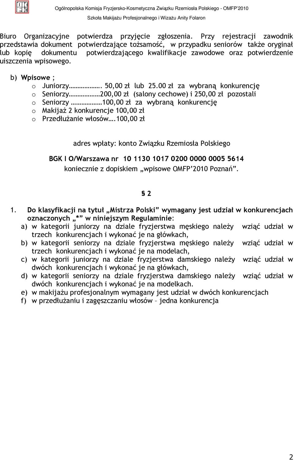 wpisowego. b) Wpisowe ; o Juniorzy. 50,00 zł lub 25.