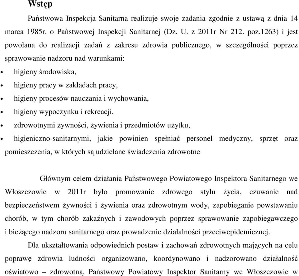 procesów nauczania i wychowania, higieny wypoczynku i rekreacji, zdrowotnymi Ŝywności, Ŝywienia i przedmiotów uŝytku, higieniczno-sanitarnymi, jakie powinien spełniać personel medyczny, sprzęt oraz