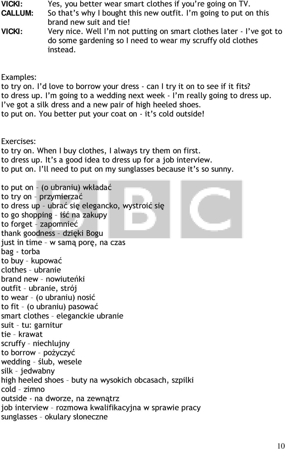 I d love to borrow your dress - can I try it on to see if it fits? to dress up. I m going to a wedding next week - I m really going to dress up.