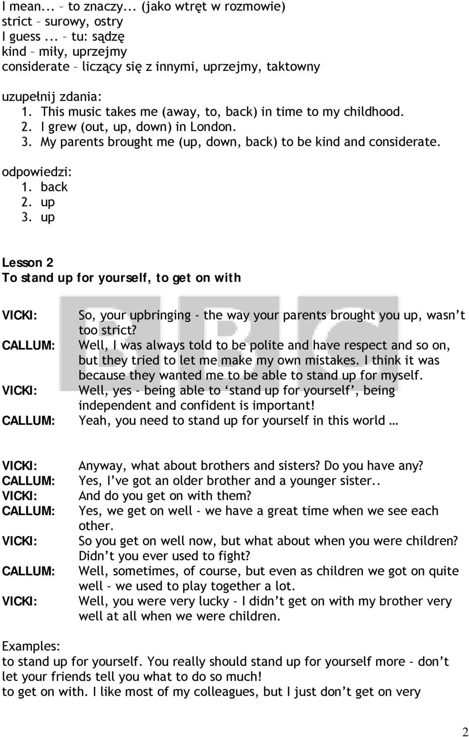 up Lesson 2 To stand up for yourself, to get on with So, your upbringing - the way your parents brought you up, wasn t too strict?