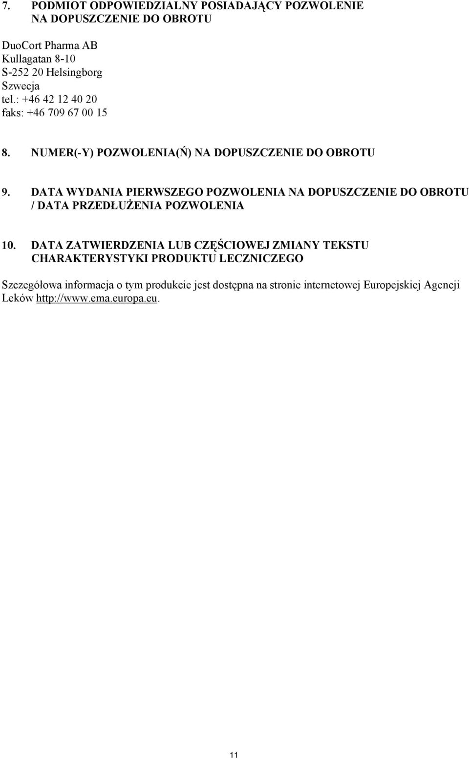 DATA WYDANIA PIERWSZEGO POZWOLENIA NA DOPUSZCZENIE DO OBROTU / DATA PRZEDŁUŻENIA POZWOLENIA 10.