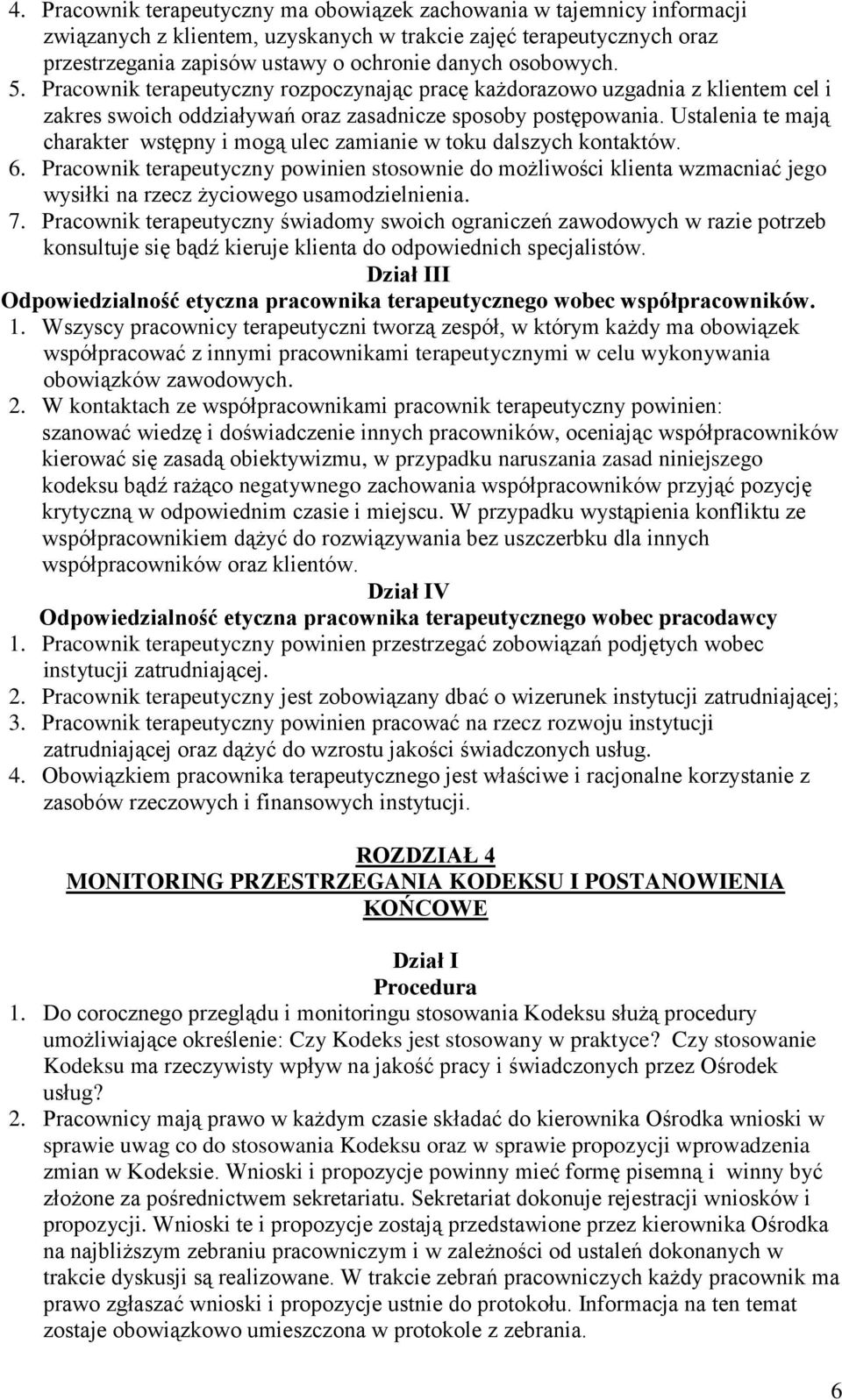 Ustalenia te mają charakter wstępny i mogą ulec zamianie w toku dalszych kontaktów. 6.