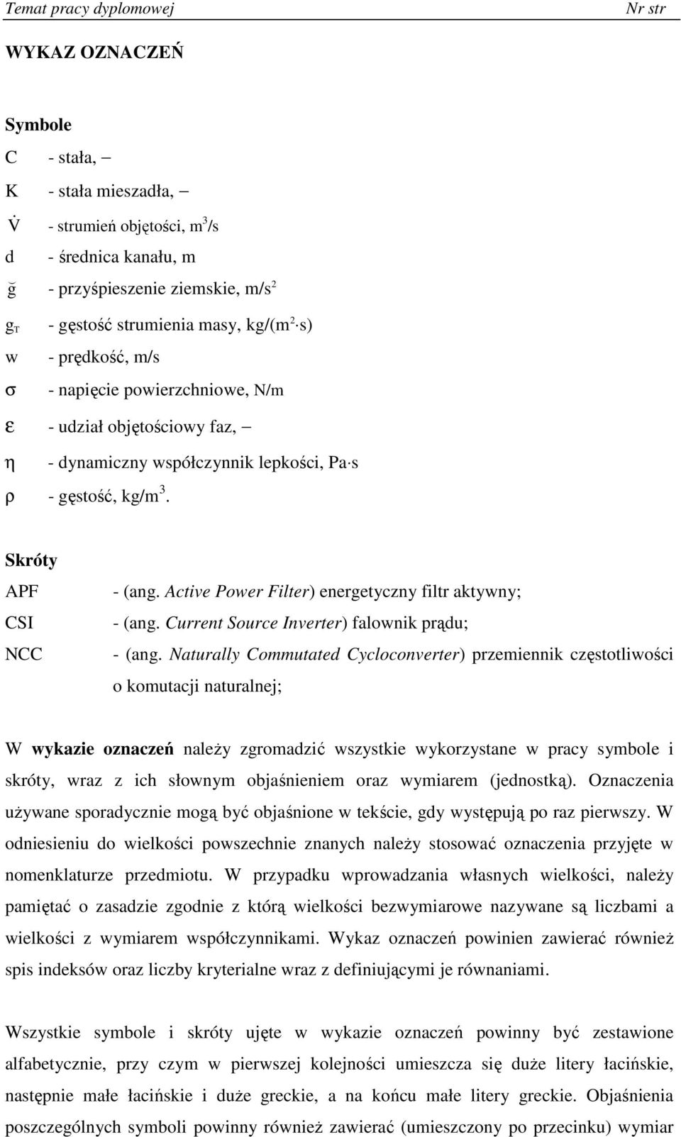 Active Power Filter) energetyczny filtr aktywny; - (ang. Current Source Inverter) falownik prądu; - (ang.