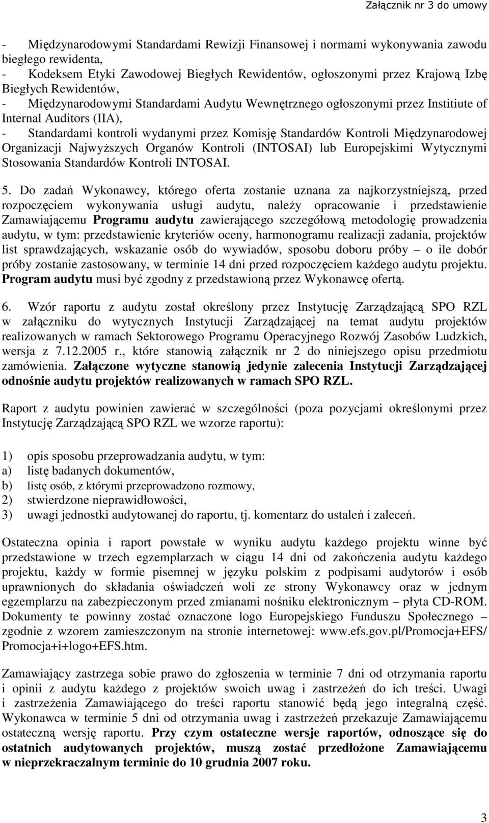 Organizacji NajwyŜszych Organów Kontroli (INTOSAI) lub Europejskimi Wytycznymi Stosowania Standardów Kontroli INTOSAI. 5.