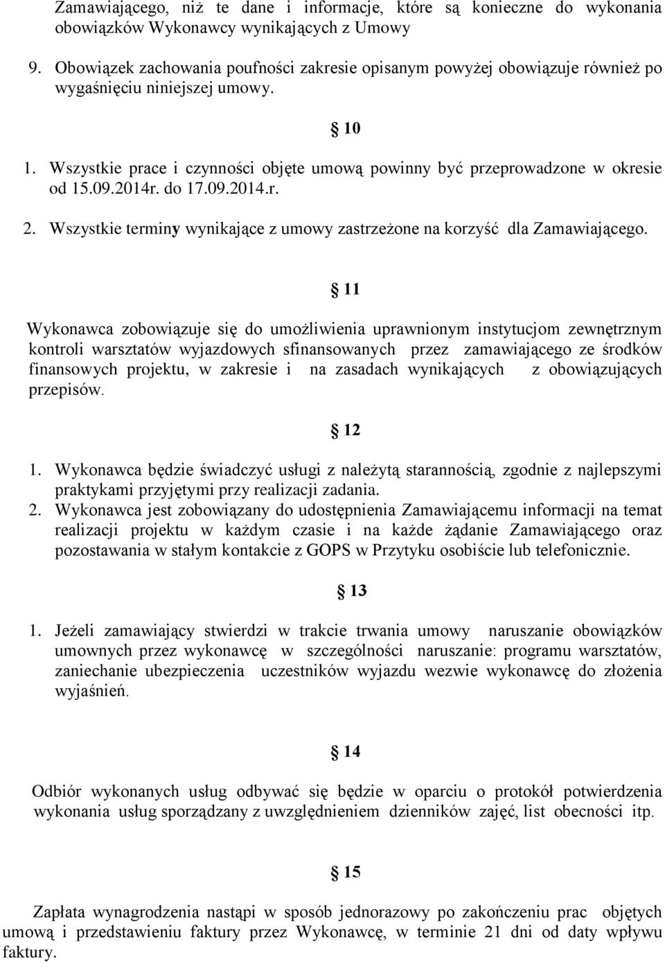 09.2014r. do 17.09.2014.r. 2. Wszystkie terminy wynikające z umowy zastrzeżone na korzyść dla Zamawiającego.