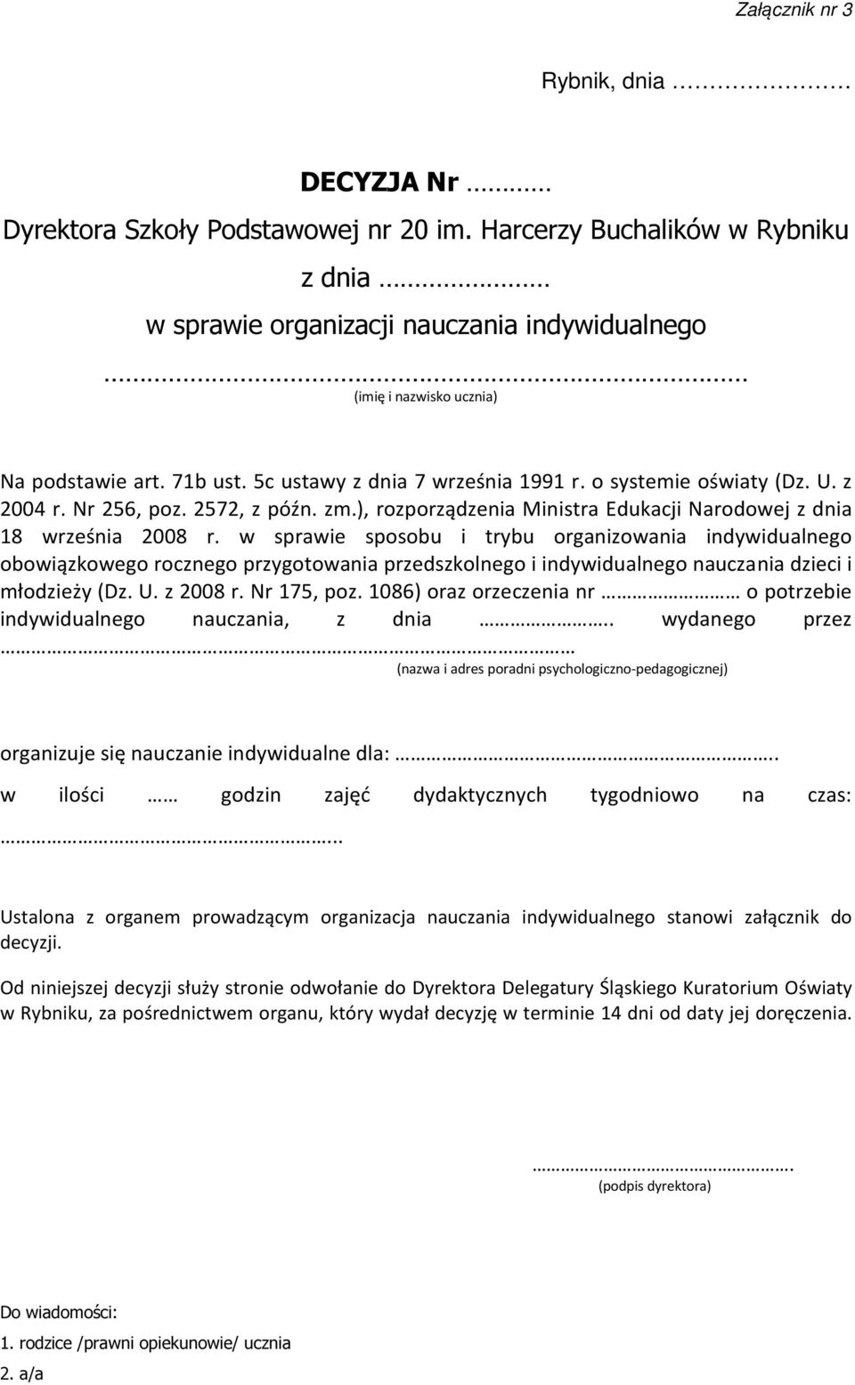 z 2004 r. Nr 256, poz. 2572, z późn. zm.), rozporządzenia Ministra Edukacji Narodowej z dnia 18 września 2008 r.