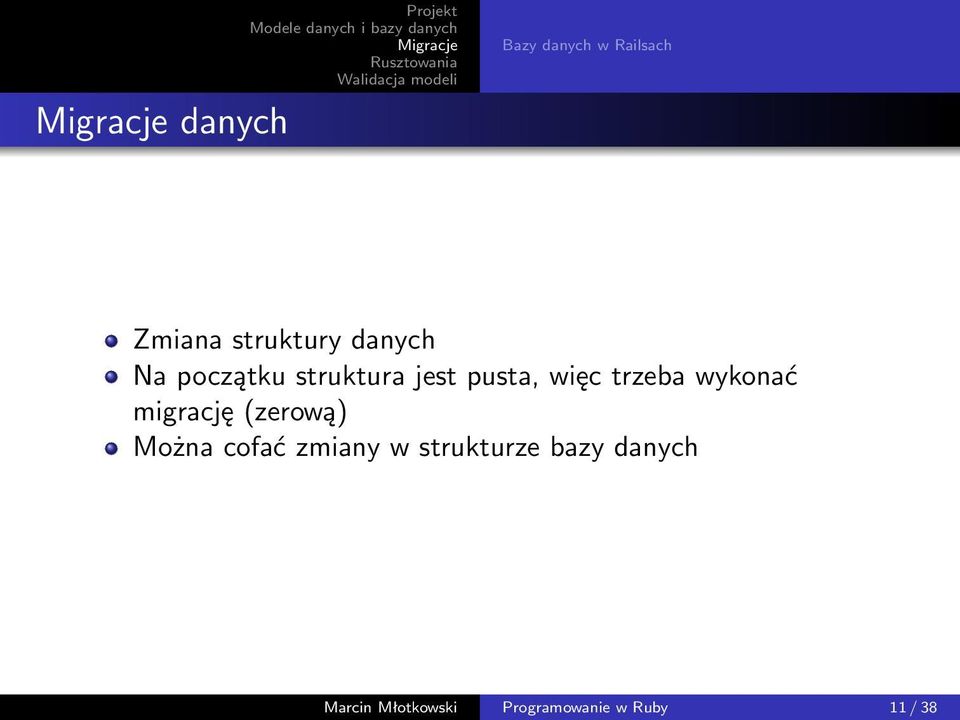 (zerową) Można cofać zmiany w strukturze bazy