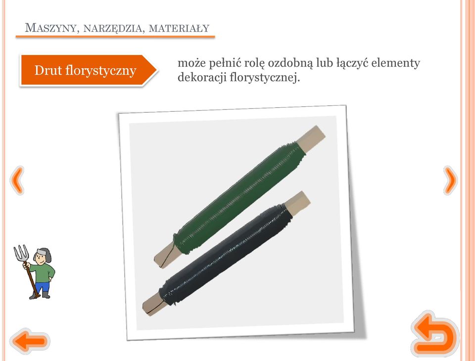 rolę ozdobną lub łączyć