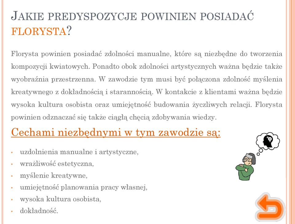 W kontakcie z klientami ważna będzie wysoka kultura osobista oraz umiejętność budowania życzliwych relacji.