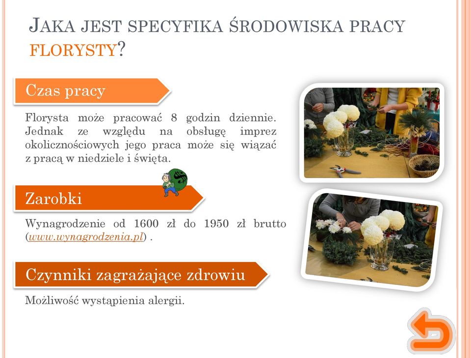 Jednak ze względu na obsługę imprez okolicznościowych jego praca może się wiązać z