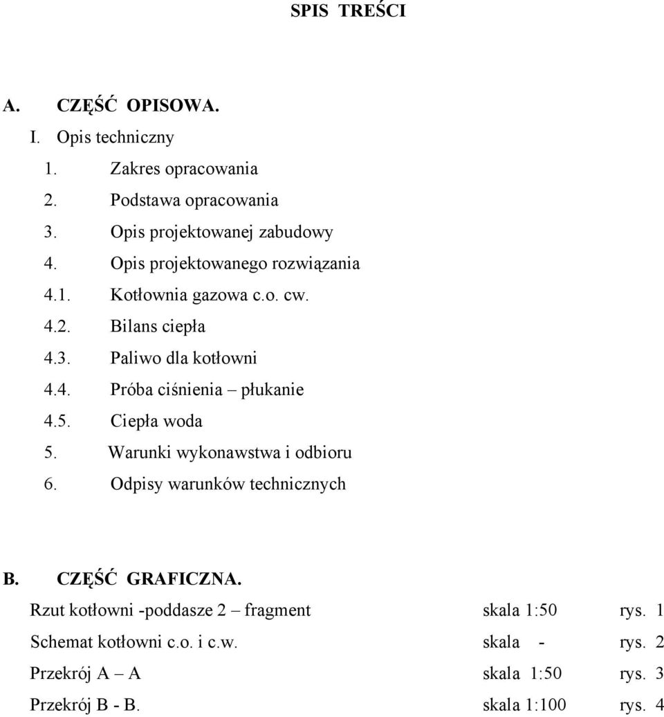 5. Ciepła woda 5. Warunki wykonawstwa i odbioru 6. Odpisy warunków technicznych B. CZĘŚĆ GRAFICZNA.