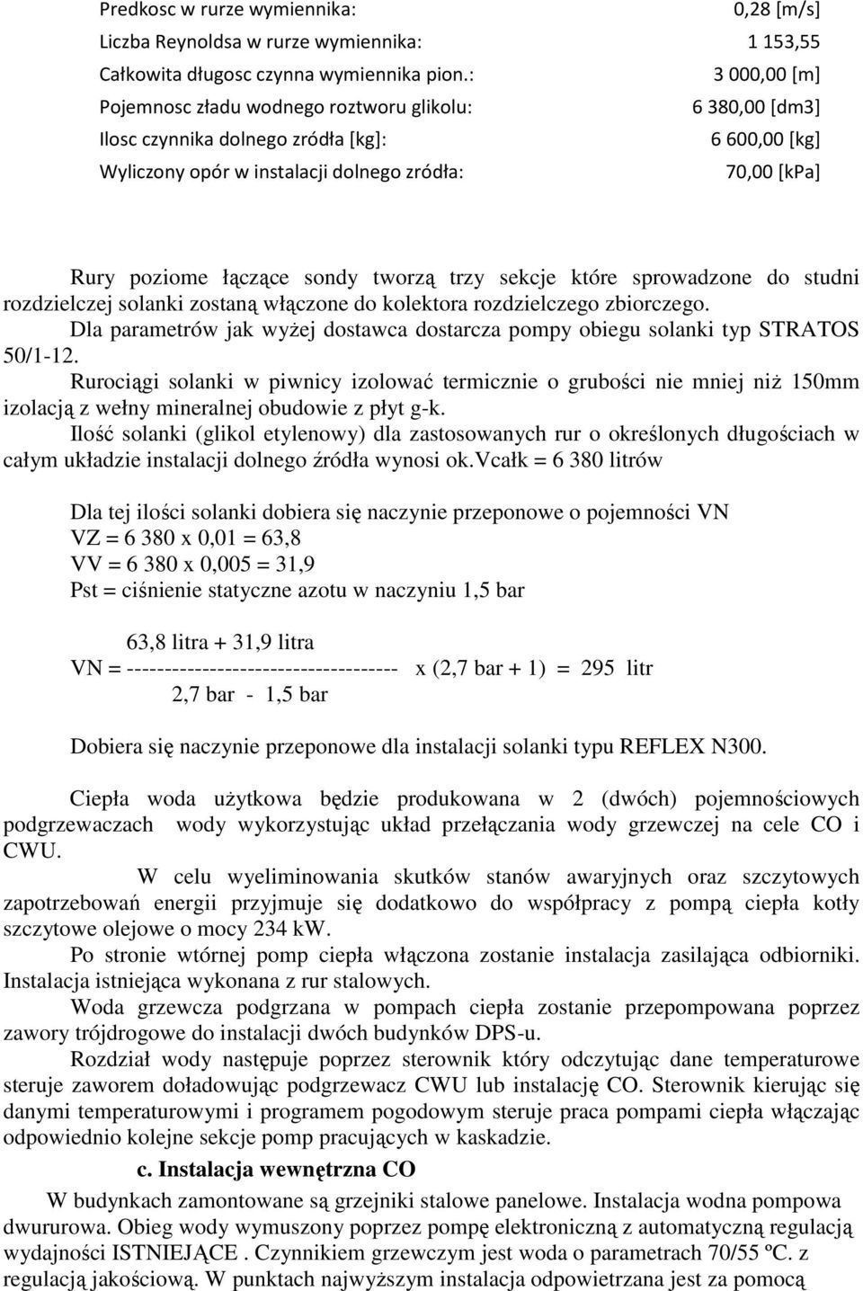 sondy tworzą trzy sekcje które sprowadzone do studni rozdzielczej solanki zostaną włączone do kolektora rozdzielczego zbiorczego.